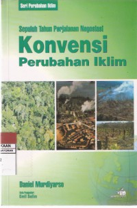 Sepuluh Tahun Perjalanan Negosiasi Konvensi Perubahan Iklim