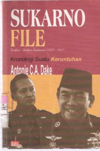 Image of Sukarno File: Berkas-berkas Soekarno 1965-1967 Kronologi Suatu Keruntuhan