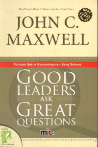 Good Leaders Ask Great Question: Fondasi untuk Kepemimpinan yang Sukses